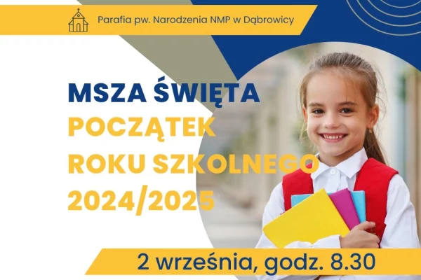 Msza Święta początek roku szkolnego 2 września 2024 Parafia Narodzenia NMP w Dąbrowicy Parafia Dąbrowica