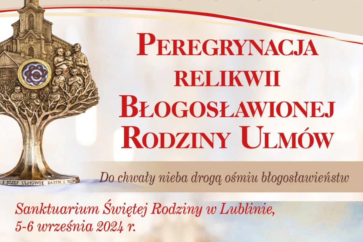 Peregrynacja relikwii Błogosławionej Rodziny Ulmów Archidiecezja Lubelska plakat grafika Parafia Narodzenia NMP w Dąbrowicy Parafia Dąbrowica