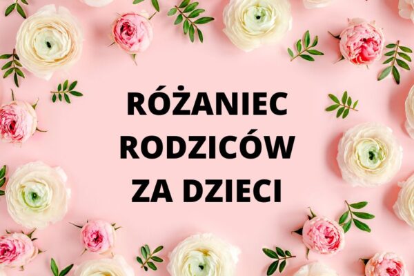 Zapisy do Różańca Rodziców za Dzieci