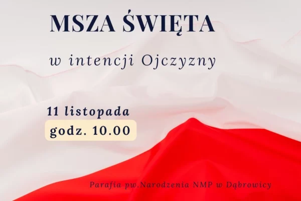 11 listopada Narodowe Święto Niepodległości 2024 Msza Święta w intencji Ojczyzny grafika Parafia Narodzenia NMP w Dąbrowicy Parafia Dąbrowica